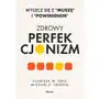 Zdrowy perfekcjonizm. Wylecz się z 'muszę' i 'powinienem' Sklep on-line