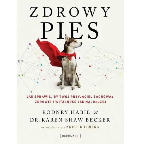 Zdrowy pies. Jak sprawić by twój przyjaciel zachował zdrowie i witalność jak najdłużej