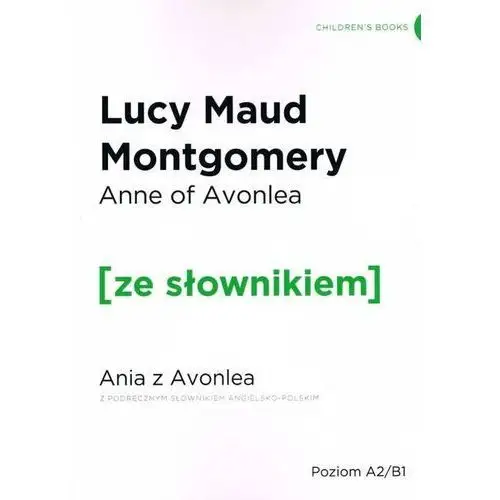 Anne of avonlea / ania z avonlea z podręcznym słownikiem angielsko-polskim. poziom a2/b1 - lucy maud montgomery Ze słownikiem