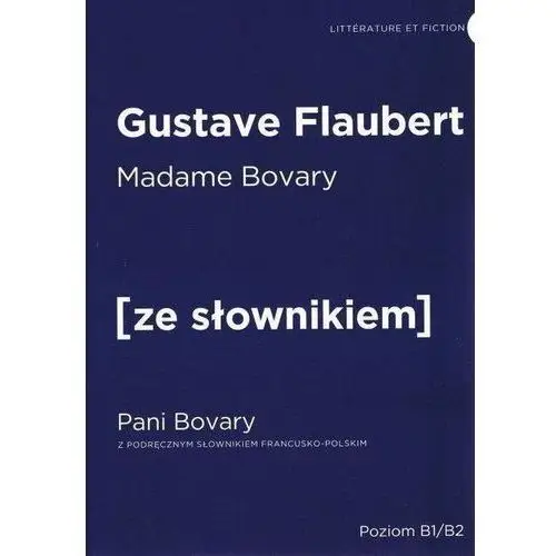 Madame bovary. pani bovary z podręcznym słownikiem francusko-polskim. poziom b1/b2 Ze słownikiem