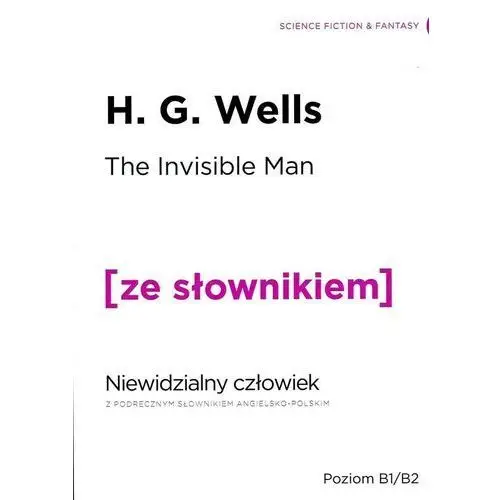 The invisible man a grotesque romance niewidzialny człowiek z podręcznym słownikiem angielsko-polskim Ze słownikiem