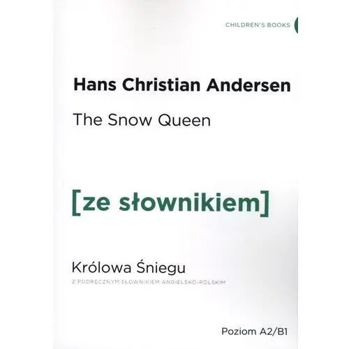 The Snow Queen. Królowa Śniegu z podręcznym słownikiem angielsko-polskim. Poziom A2/B1