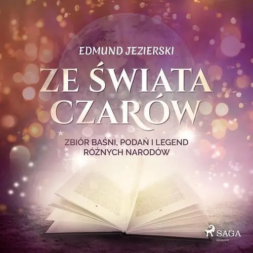 Ze świata czarów: zbiór baśni, podań i legend różnych narodów