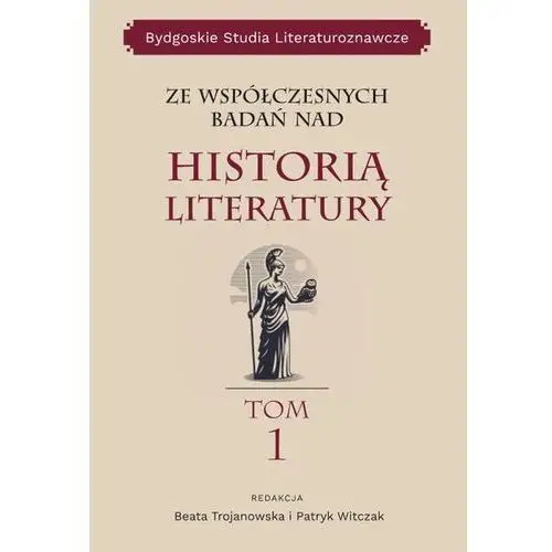 Ze współczesnych badań nad historią literatury, bydgoskie studia literaturoznawcze, tom 1