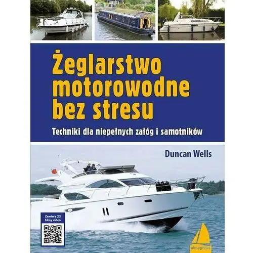 Żeglarstwo motorowodne bez stresu. Techniki dla niepełnych załóg i samotników