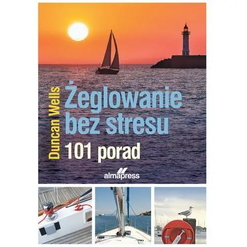 Żeglowanie bez stresu. 101 porad