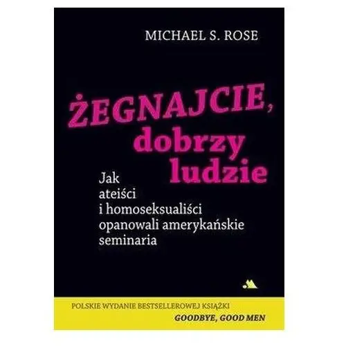 Żegnajcie, dobrzy ludzie - Rose Michael S