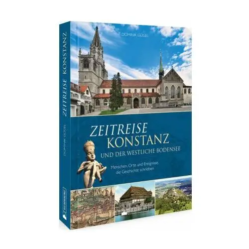 Zeitreise Konstanz und der westliche Bodensee