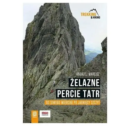 Żelazne percie Tatr. Od Siwego Wierchu po Jagnięcy Szczyt - ebook mobi