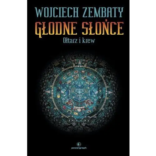 Głodne słońce. tom 2. ołtarz i krew Zembaty wojciech