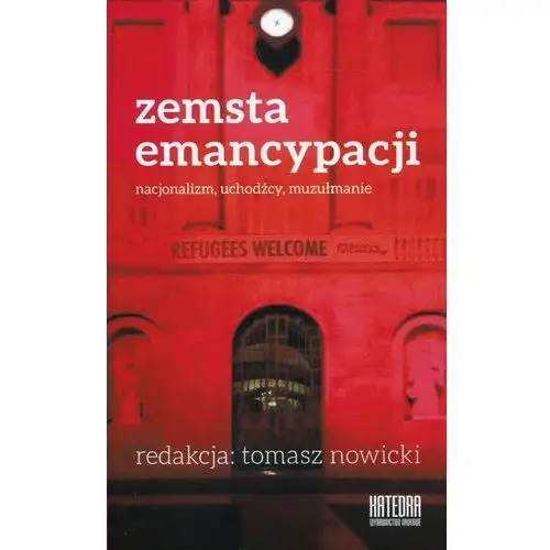 Zemsta emancypacji Nacjonalizm, uchodźcy, muzułman - Jeśli zamówisz do 14:00, wyślemy tego samego dnia