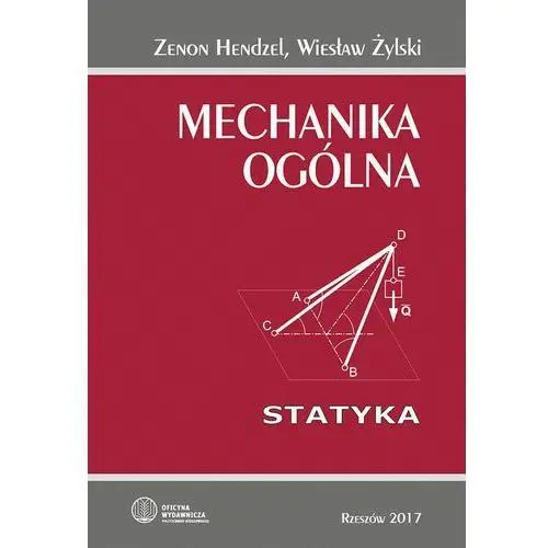 Zenon hendzel, wiesław żylski Mechanika ogólna. statyka