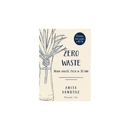 Zero waste. Nowa jakość życia w 30 dni