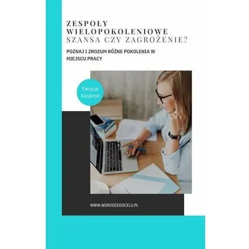 Zespoły wielopokoleniowe - szansa czy zagrożenie? Poznaj i zrozum różne pokolenia w miejscu pracy