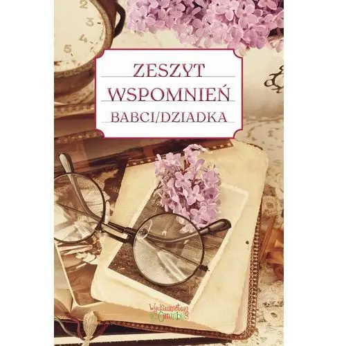 Zeszyt wspomnień babci dziadka