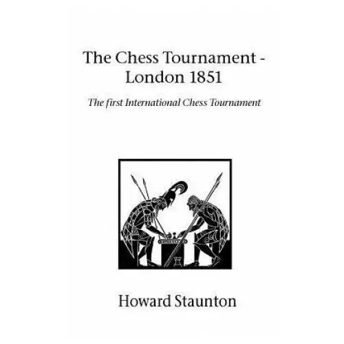 Chess tournament, the - london 1851 Zeticula ltd