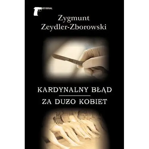 Zeydler-zborowski zygmunt Kardynalny błąd. za dużo kobiet