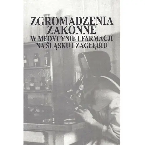 Zgromadzenia zakonne w medycynie i farmacji na Śląsku i Zagłębiu