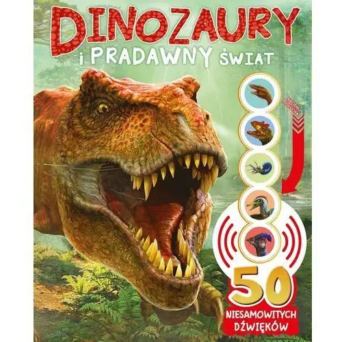 Dinozaury i pradawny świat. 50 niesamowitych dźwięków