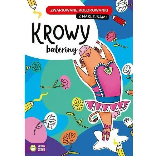 Krowy baleriny. zwariowane kolorowanki Zielona sowa 2