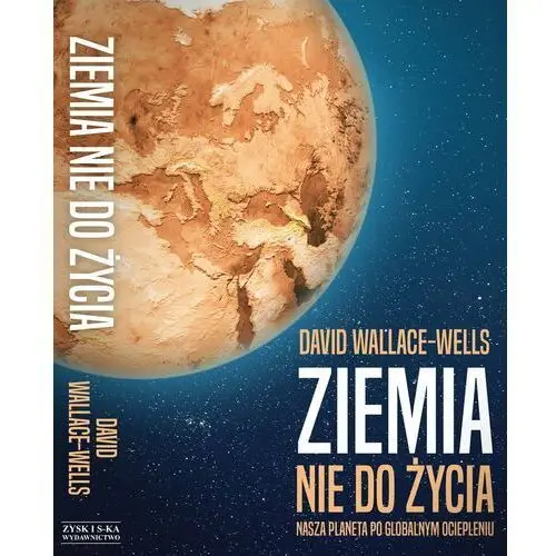 Ziemia nie do życia. Nasza planeta po globalnym ociepleniu