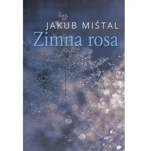 Zimna rosa - Jakub Miśtal