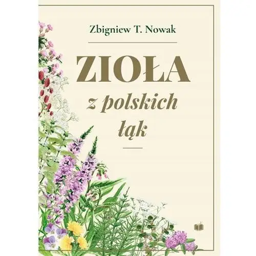 Zioła z polskich łąk Zbigniew T. Nowak