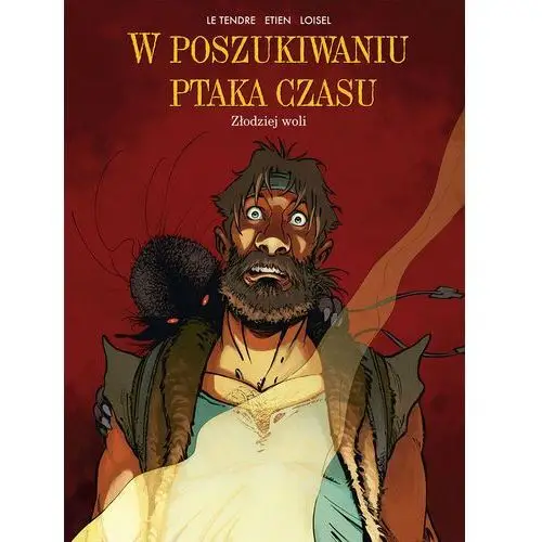 Złodziej woli. W poszukiwaniu ptaka czasu. Tom 5