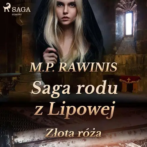 Złota róża. Saga rodu z Lipowej. Tom 28