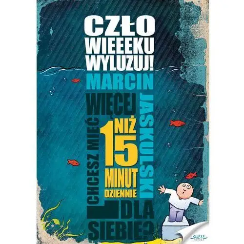 Człowieeeku, wyluzuj! Złote myśli