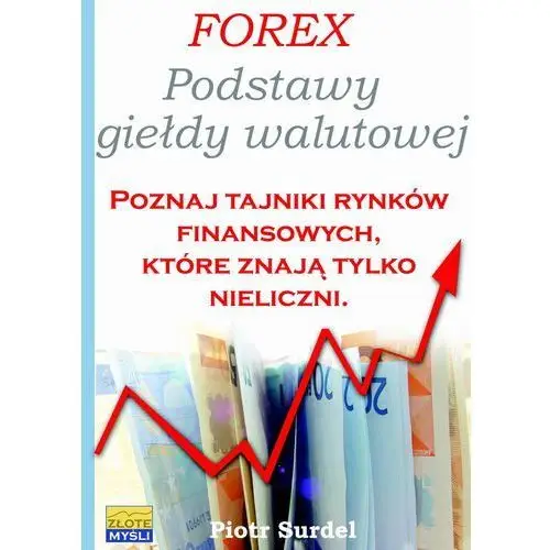 Złote myśli Forex 1. podstawy giełdy walutowej