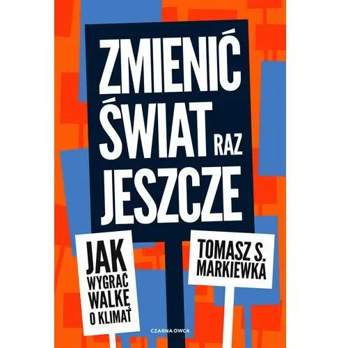 Zmienić świat raz jeszcze. Jak wygrać walkę o klimat