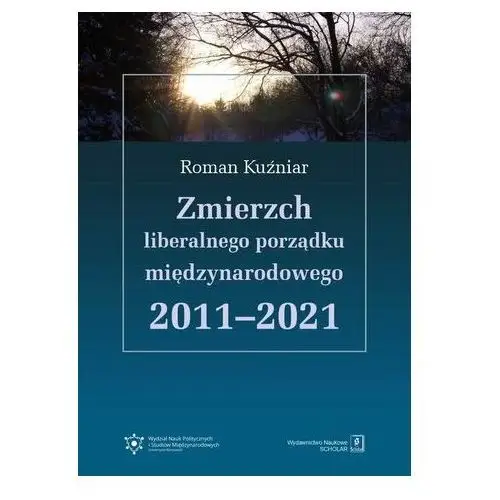 Zmierzch liberalnego porządku międzynarodowego 2011-2021