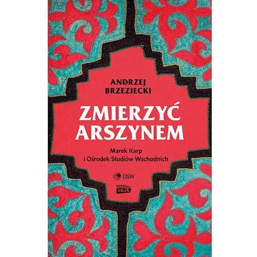 Zmierzyć arszynem. Marek Karp i Ośrodek Studiów Wschodnich