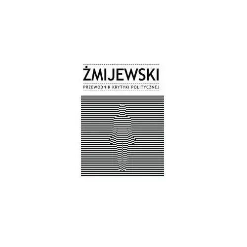 Żmijewski. Przewodnik Krytyki Politycznej Mariola Świątek