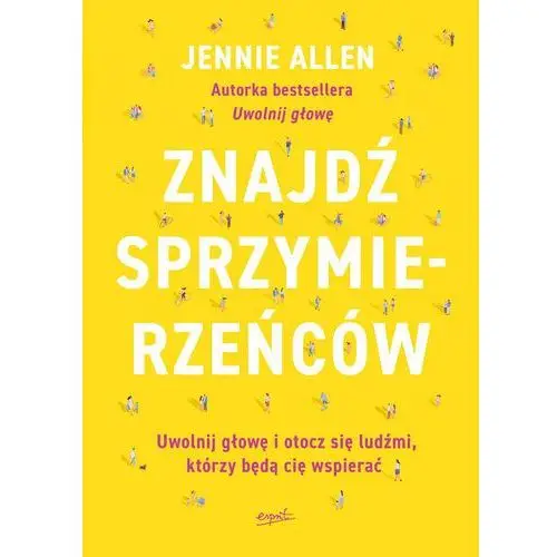 Znajdź sprzymierzeńców. Uwolnij głowę i otocz się ludźmi, którzy będą cię wspierać