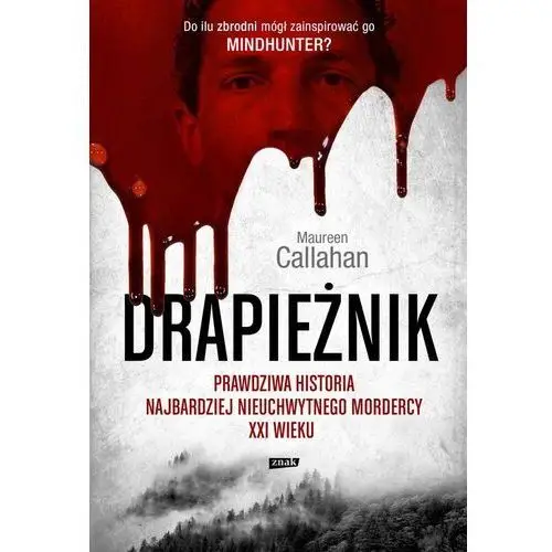 Drapieżnik. Prawdziwa historia najbardziej nieuchwytnego mordercy- bezpłatny odbiór zamówień w Krakowie (płatność gotówką lub kartą)