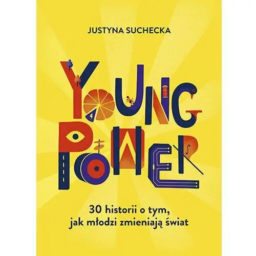 Young power! 30 historii o tym, jak młodzi zmieniają świat