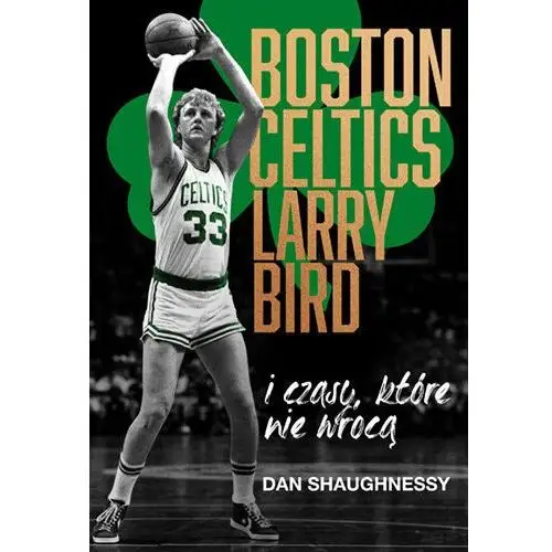 Boston celtics, larry bird i czasy, które nie wrócą Znak horyzont