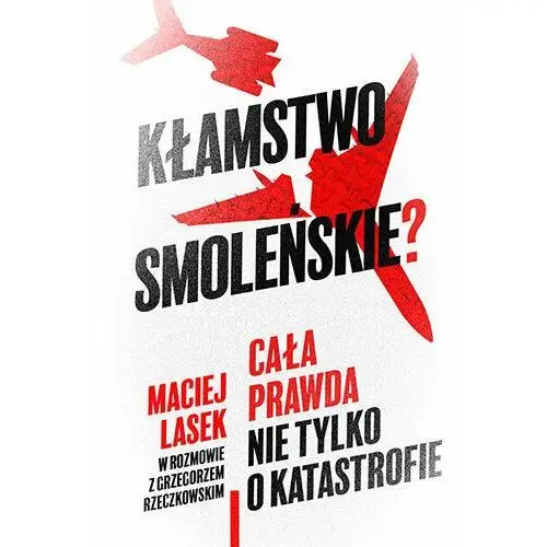 Znak horyzont Kłamstwo smoleńskie? cała prawda nie tylko o katastrofie