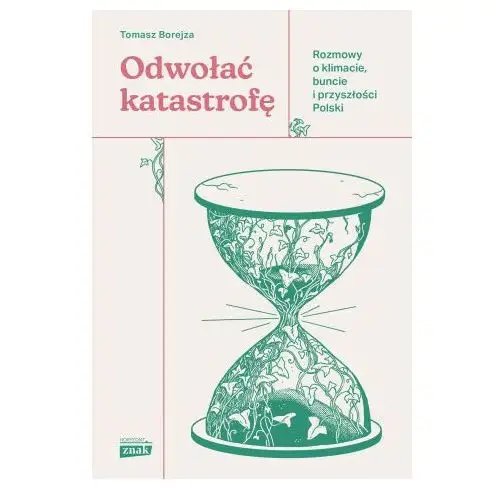 Znak horyzont Odwołać katastrofę. rozmowy o klimacie, buncie i przyszłości polski