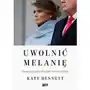 Uwolnić melanię nieautoryzowana biografia pierwszej damy - kate bennett Sklep on-line