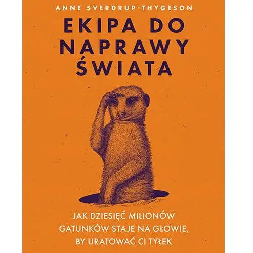 Znak jednymsłowem Ekipa do naprawy świata. jak dziesięć milionów gatunków staje na głowie, by uratować ci tyłek