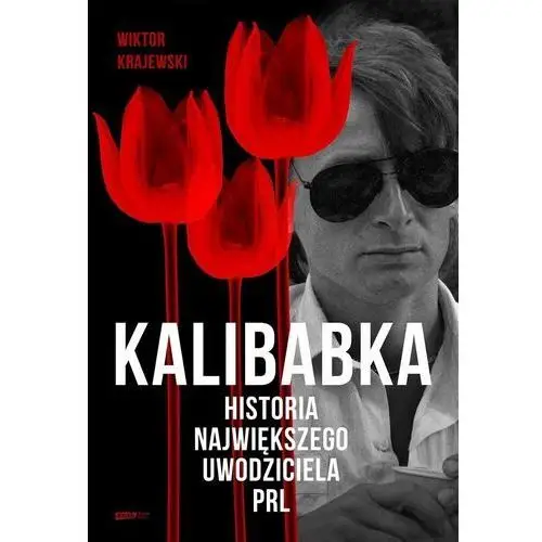 Kalibabka. historia największego uwodziciela prl