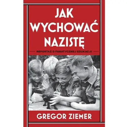 Znak literanova Jak wychować nazistę. reportaż o fanatycznej edukacji
