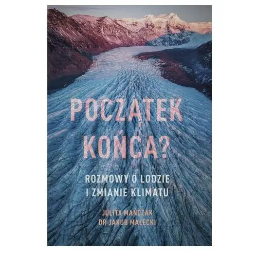 Początek końca? rozmowy o lodzie i zmianie klimatu Znak literanova