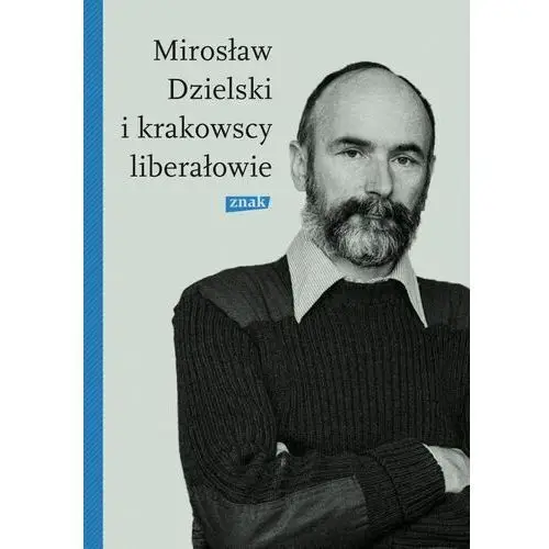Mirosław Dzielski i krakowscy liberałowie