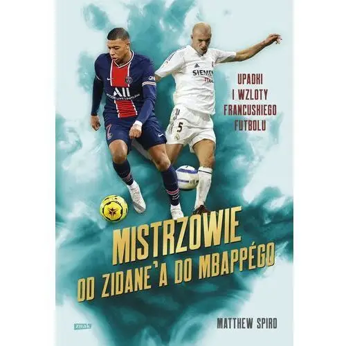 Znak Mistrzowie. od zidane'a do mbappégo. upadki i wzloty francuskiego futbolu