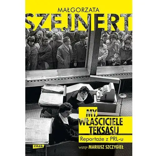 My, właściciele Teksasu Reportaże z PRL-u,149KS (265464)