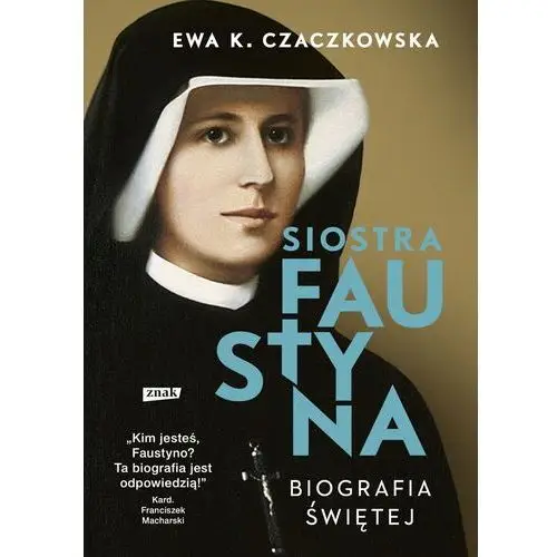 Siostra faustyna. biografia świętej
